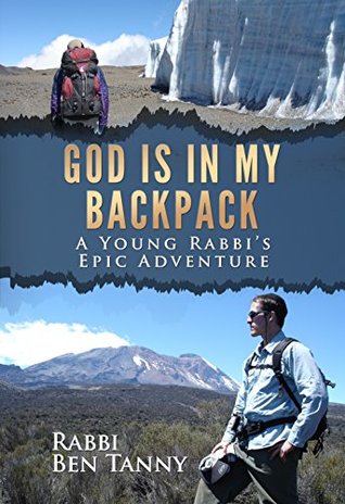 Full Download God is In My Backpack: A Young Rabbi's Epic Adventure - Ben Tanny file in PDF