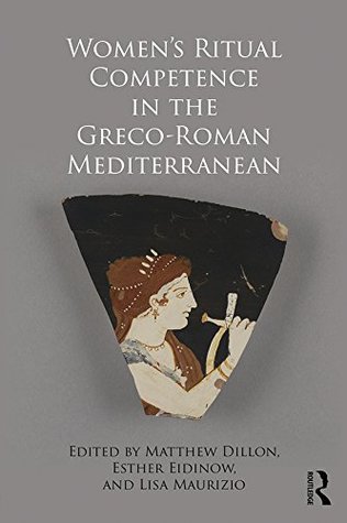 Read Online Women's Ritual Competence in the Greco-Roman Mediterranean - Matthew P.J. Dillon | ePub