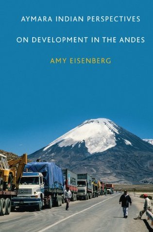 Read Online Aymara Indian Perspectives on Development in the Andes - Amy Eisenberg | ePub