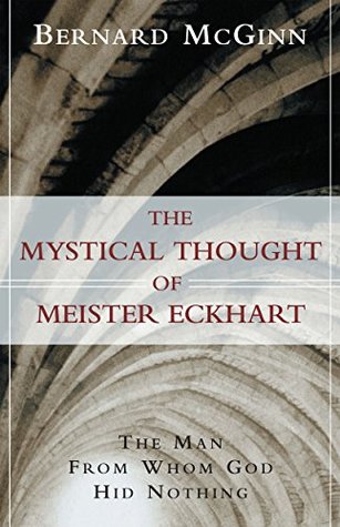 Read The Mystical Thought of Meister Eckhart: The Man from Whom God Hid Nothing (A Herder & Herder Book) - Bernard McGinn file in ePub