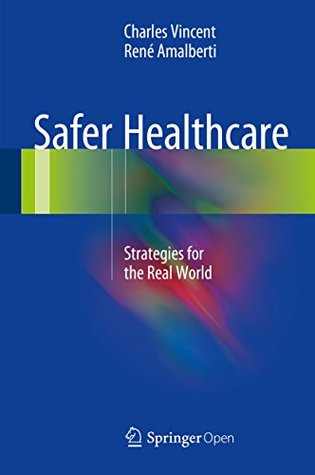 Full Download Safer Healthcare: Strategies for the Real World - Charles Vincent file in PDF