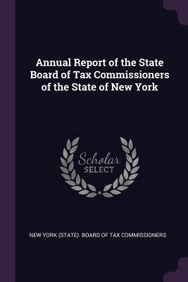 Read Online Annual Report of the State Board of Tax Commissioners of the State of New York - New York (State) Board of Tax Commissio file in PDF