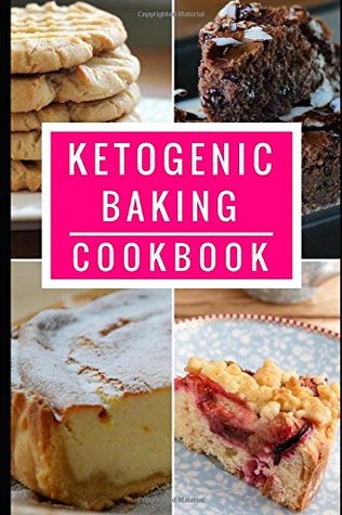 Read Ketogenic Baking Cookbook: Delicious Ketogenic Bread And Baking Recipes For Helping You Lose Weight! (Ketogenic Dessert Recipes) - Lisa Bates file in PDF