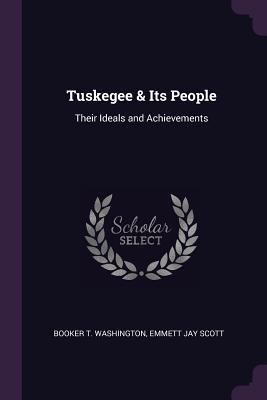 Read Tuskegee & Its People: Their Ideals and Achievements - Booker T. Washington file in PDF