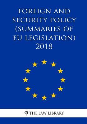 Read Online Foreign and Security Policy (Summaries of Eu Legislation) 2018 - The Law Library file in ePub