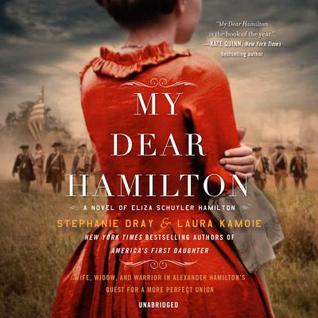 Full Download My Dear Hamilton: A Novel of Eliza Schuyler Hamilton - Stephanie Dray file in PDF
