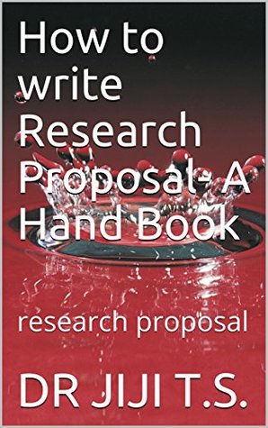 Full Download How to write Research Proposal- A Hand Book: research proposal - DR JIJI T.S. file in PDF