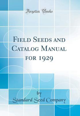 Download Field Seeds and Catalog Manual for 1929 (Classic Reprint) - Standard Seed Company file in ePub