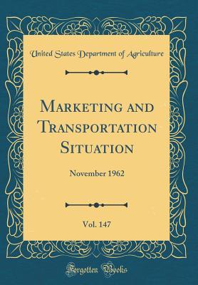 Download Marketing and Transportation Situation, Vol. 147: November 1962 (Classic Reprint) - U.S. Department of Agriculture | PDF