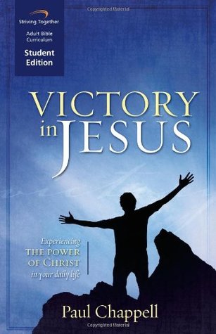 Full Download Victory in Jesus Curriculum: Experiencing the Power of Christ in Your Daily Life (Student Edition) - Paul Chappell | ePub