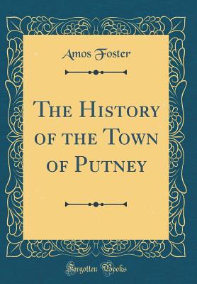 Download The History of the Town of Putney (Classic Reprint) - Amos Foster | ePub