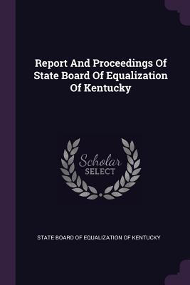 Full Download Report and Proceedings of State Board of Equalization of Kentucky - State Board of Equalization of Kentucky | PDF
