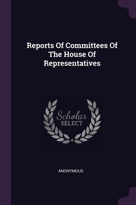 Full Download Reports of Committees of the House of Representatives - Anonymous file in ePub