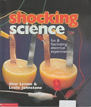 Read Shocking Science: Fun & Fascinating Electrical Experiments - Shar Levine file in ePub
