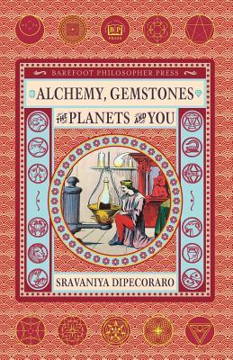 Download Alchemy, Gemstones, the Planets and You: Transformation and Transcendence - Sravaniya DiPecoraro | PDF