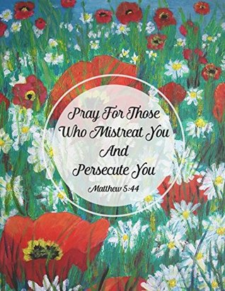 Download Matthew 5:44 Pray for those who mistreat you and persecute you: Bible Verse Quote Cover Composition Notebook Large -  | PDF