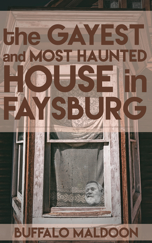 Read The Gayest and Most Haunted House in Faysburg (Chronicles of a Gay Spiritist # 2) - Buffalo Maldoon file in ePub