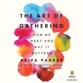 Read Online The Art of Gathering: How We Meet and Why It Matters - Priya Parker | ePub