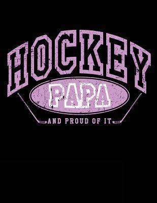 Download Hockey Papa and Proud of It: Hockey Gifts Ideas for Papas - Hockey Sketchbook 8.5x11 -  | PDF