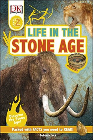 Read Online Life In The Stone Age: Discover the Stone Age! (DK Readers Level 2) - Deborah Lock file in ePub