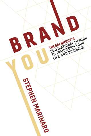 Read Brand You: TheSalonGuy’s Inspirational Memoir to Transform Your Life and Business - Stephen Marinaro file in PDF