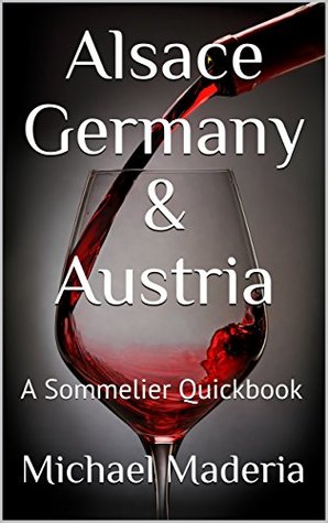 Download Alsace Germany & Austria: A Sommelier Quickbook (Sommelier Quickbooks 4) - Michael Maderia | ePub