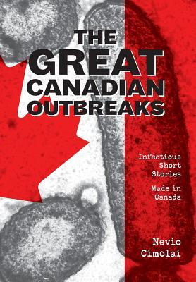 Download The Great Canadian Outbreaks: Infectious Short Stories - Made in Canada - Nevio Cimolai | ePub