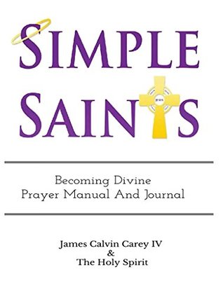 Download Simple Saints: Becoming Divine (PRAYER MANUAL Book 1) - Anonymous file in ePub