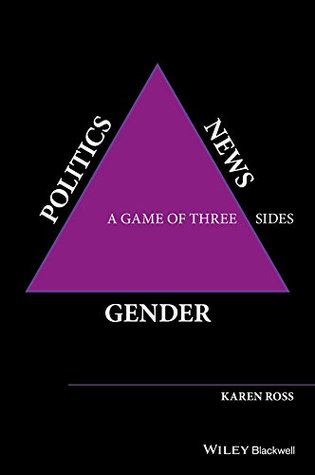 Full Download Gender, Politics, News: A Game of Three Sides - Karen Ross file in ePub