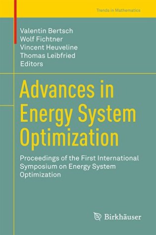 Full Download Advances in Energy System Optimization: Proceedings of the first International Symposium on Energy System Optimization (Trends in Mathematics) - Valentin Bertsch | PDF
