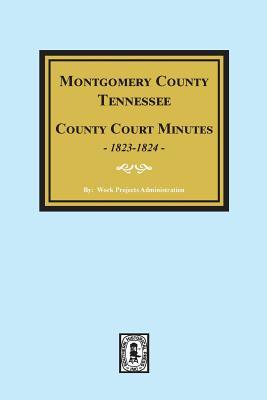 Full Download Montgomery County, Tennessee, County Court Minutes, 1822-1824. - Work Projects Administration file in PDF