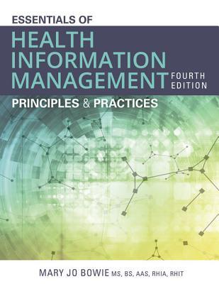 Read Online Essentials of Health Information Management: Principles and Practices - Mary Jo Bowie file in PDF
