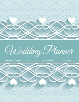 Full Download Wedding Planner: The Ultimate Wedding Planner Journal, Scheduling, Organizing, Supplier, Budget Planner, Checklists, Worksheets & Essential Tools to Plan the Perfect Wedding - Maggie Weggs file in ePub