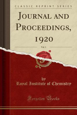 Read Online Journal and Proceedings, 1920, Vol. 1 (Classic Reprint) - Royal Institute of Chemistry file in PDF