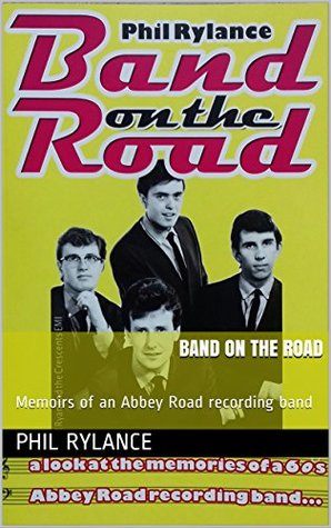 Full Download BAND ON THE ROAD: Memoirs of an Abbey Road recording band - Phil Rylance file in PDF