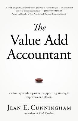 Full Download The Value Add Accountant: an indispensable partner supporting strategic improvement efforts - Jean E Cunningham | ePub