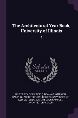 Full Download The Architectural Year Book, University of Illinois: 5 - University of Illinois file in ePub