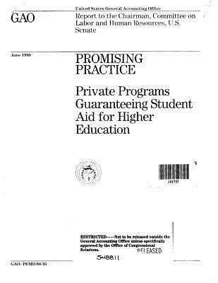 Read Online Promising Practice: Private Programs Guaranteeing Student Aid for Higher Education - United States General Accountability Office | ePub
