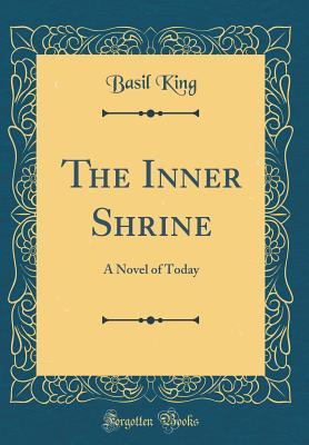 Full Download The Inner Shrine: A Novel of Today (Classic Reprint) - Basil King file in ePub