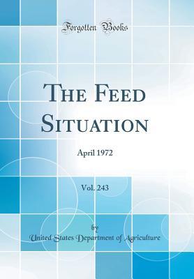 Read The Feed Situation, Vol. 243: April 1972 (Classic Reprint) - U.S. Department of Agriculture file in PDF