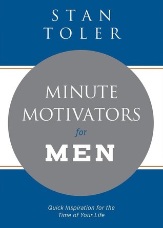 Read Online Minute Motivators For Men (Gift Edition): Quick Inspiration For the Time of Your Life - Stan Toler file in PDF