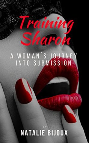 Read Online Training Sharon: A woman´s journey into submission - Natalie Bijoux file in PDF