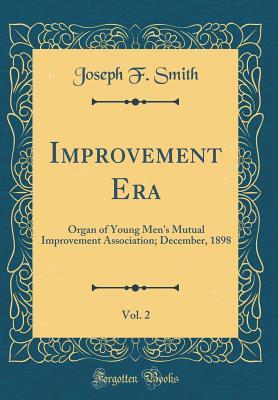Read Improvement Era, Vol. 2: Organ of Young Men's Mutual Improvement Association; December, 1898 (Classic Reprint) - Joseph F. Smith | PDF