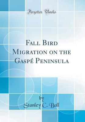 Download Fall Bird Migration on the Gasp� Peninsula (Classic Reprint) - Stanley C Ball file in ePub