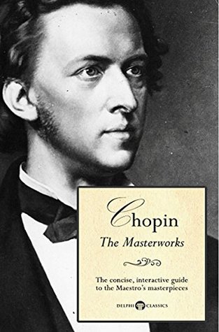 Read Delphi Masterworks of Frédéric Chopin (Illustrated) (Delphi Great Composers Book 5) - Peter Russell file in PDF