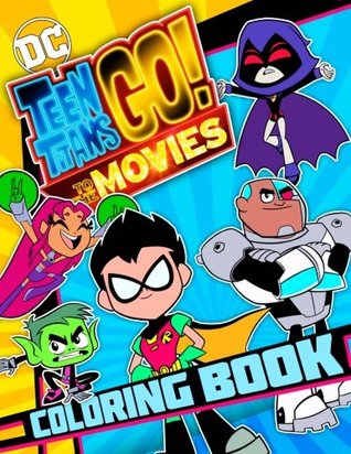 Read Teen Titans Go! To The MOVIES Coloring Book: Great Activity Book for Kids (2018) - Rich Designer file in PDF