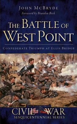Full Download The Battle of West Point: Confederate Triumph at Ellis Bridge - John McBryde file in PDF