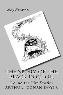 Read The Story of the Black Doctor: Round the Fire Stories - Arthur Conan Doyle | PDF