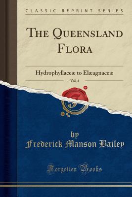 Read The Queensland Flora, Vol. 4: Hydrophyllace� to El�agnace� (Classic Reprint) - Frederick Manson Bailey | PDF