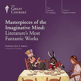 Read Online Masterpieces of the Imaginative Mind: Literature's Most Fantastic Works - Eric S. Rabkin | PDF